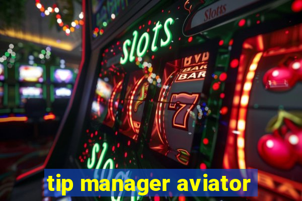 tip manager aviator